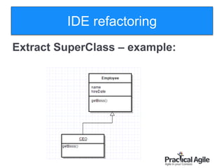 37
Extract SuperClass – example:
IDE refactoring
 
