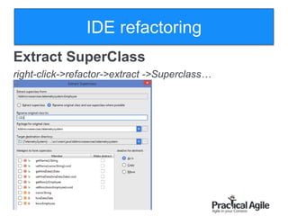 38
Extract SuperClass
right-click->refactor->extract ->Superclass…
IDE refactoring
 