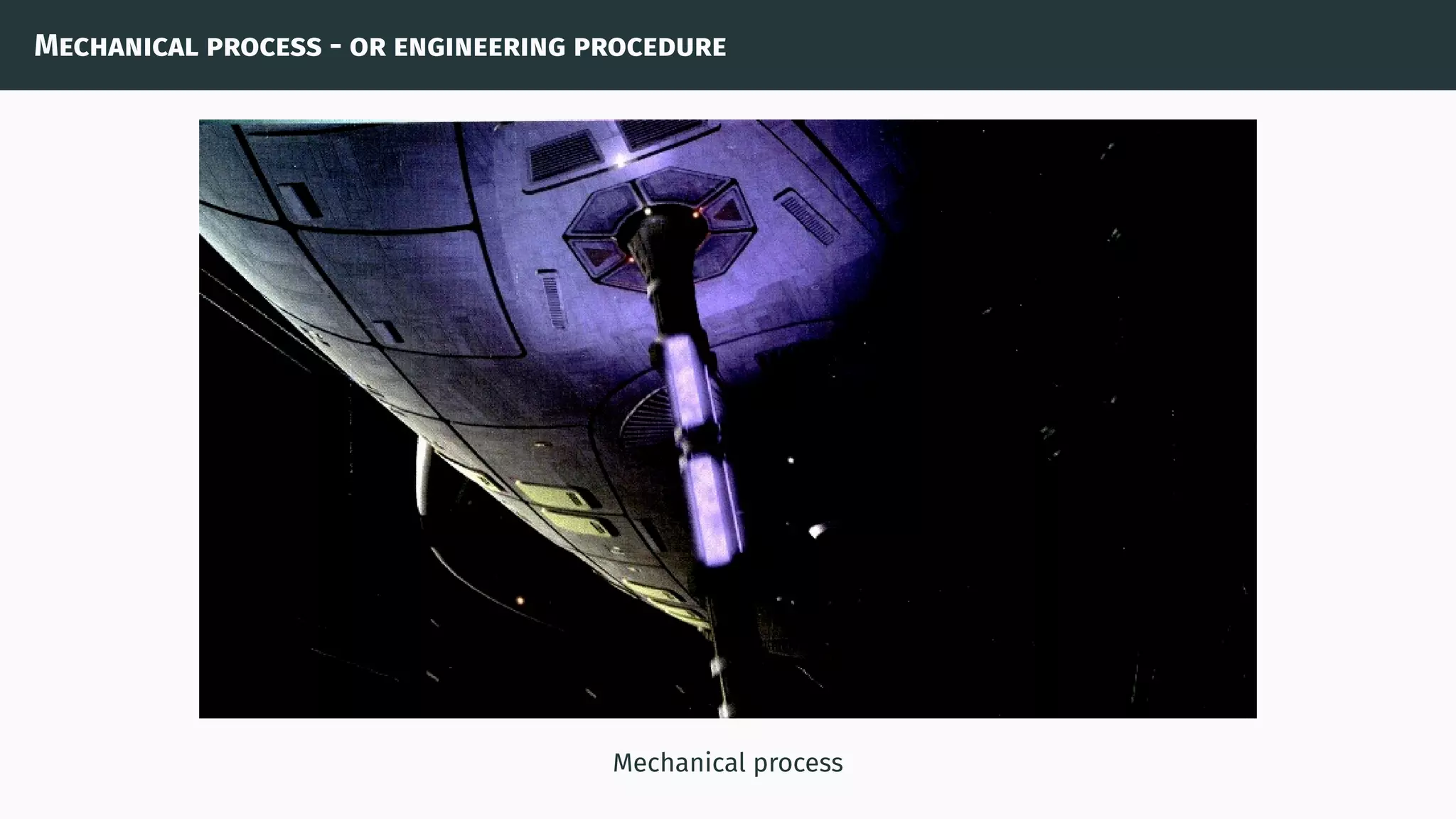 Mechanical process - or engineering procedure
Mechanical process
 