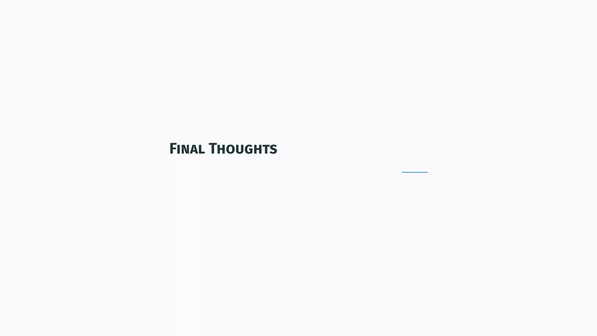 Final Thoughts
 