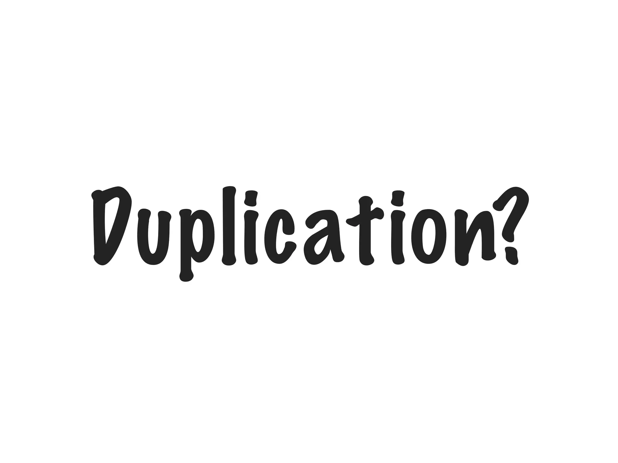 Duplication?
 