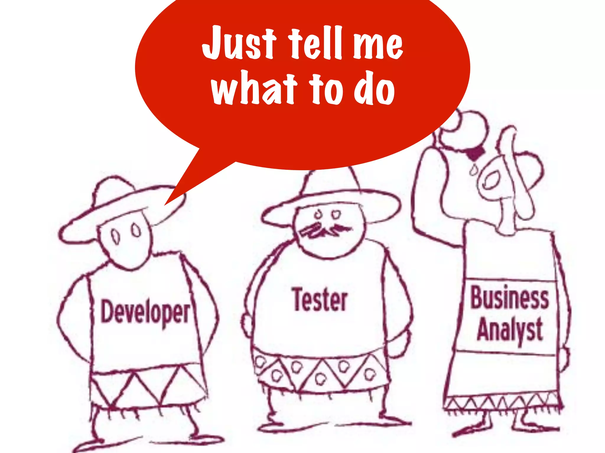 Just tell me
what to do

 