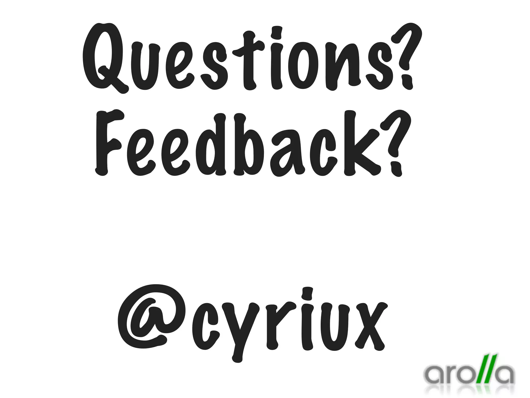 Questions?
Feedback?
@cyriux

 