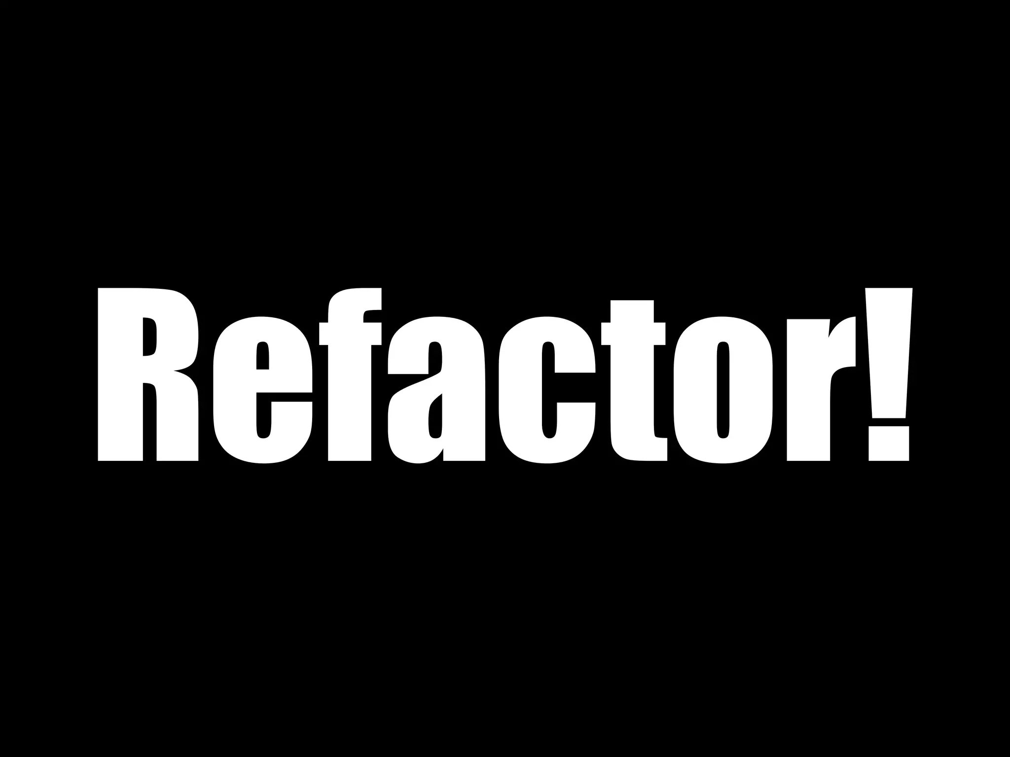 Refactor!

 