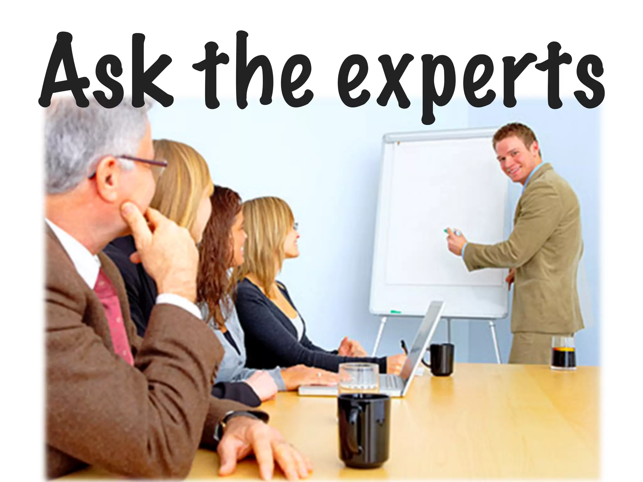 Ask the experts

 