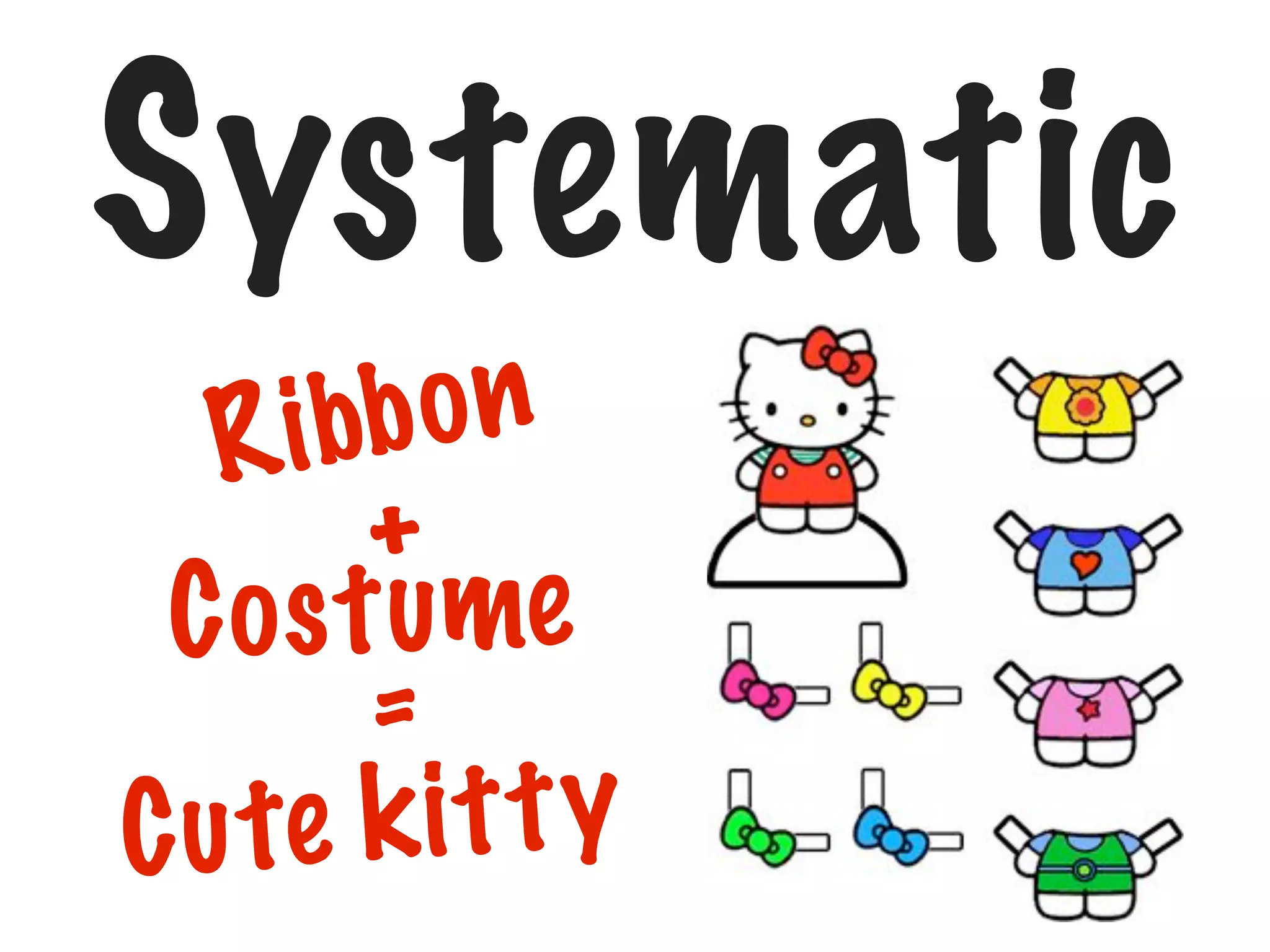 Systematic
bon
R ib
+
C o s t ume
=
te k i t t y
Cu

 