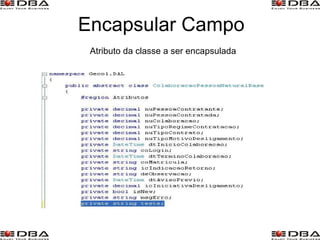Encapsular Campo Atributo da classe a ser encapsulada 
