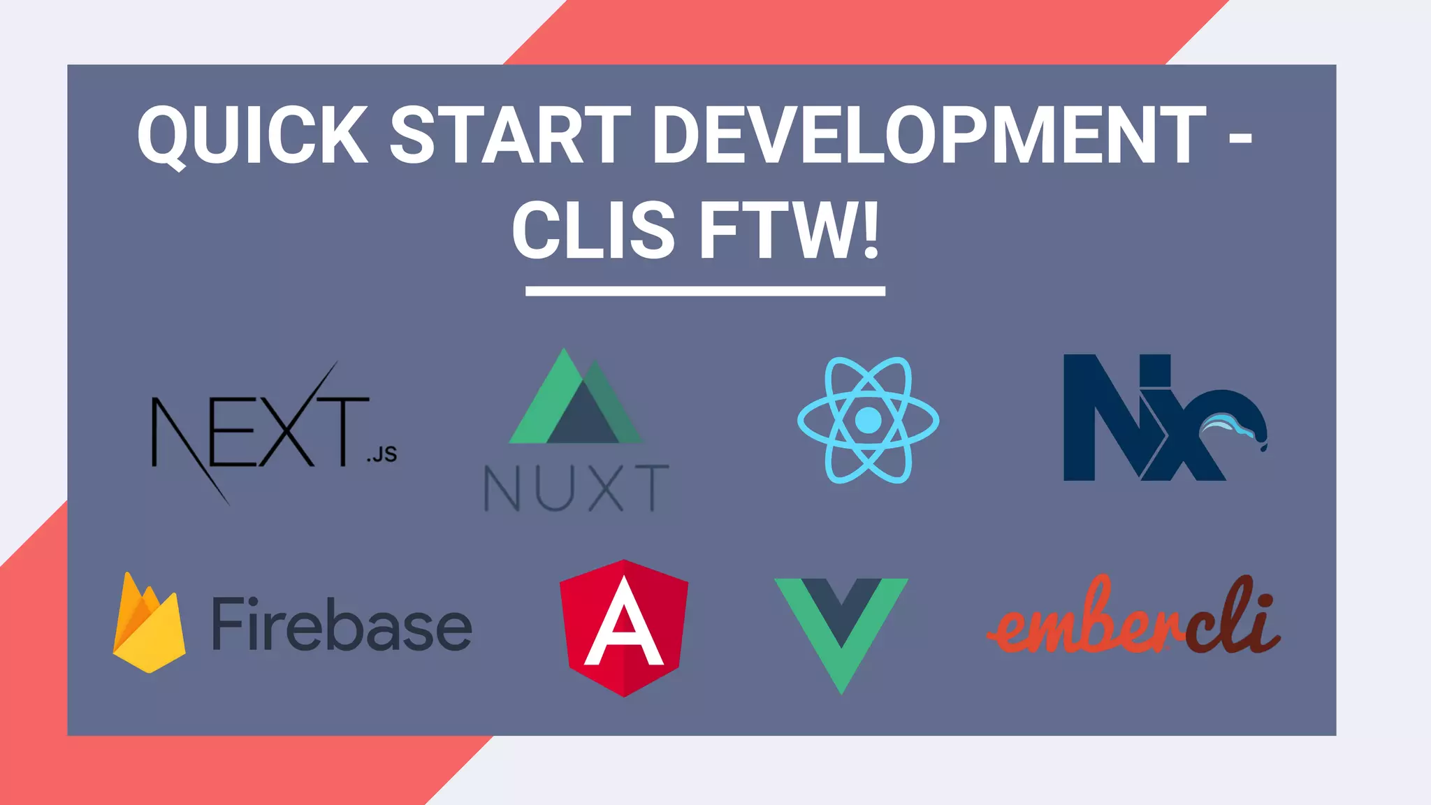 QUICK START DEVELOPMENT -
CLIS FTW!
 