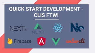 QUICK START DEVELOPMENT -
CLIS FTW!
 