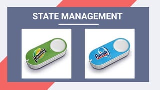 STATE MANAGEMENT
 