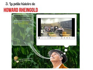 3. La petite histoire de
HOWARD RHEINGOLD
 