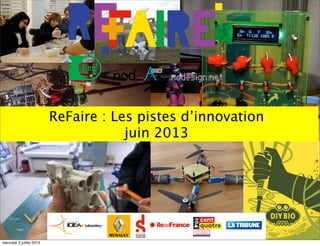 ReFaire : Les pistes d’innovation
juin 2013
mercredi 3 juillet 2013
 