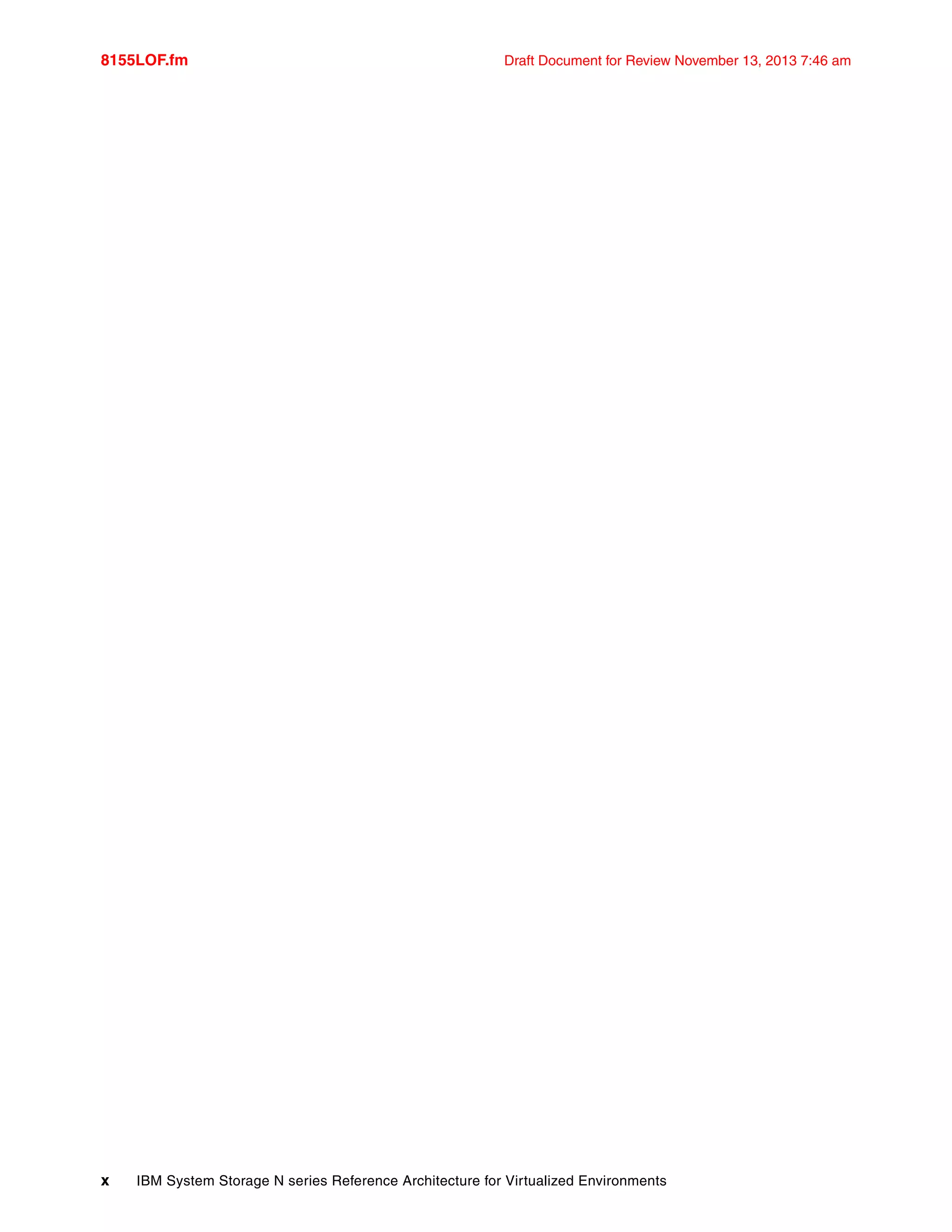8155LOF.fm Draft Document for Review November 13, 2013 7:46 am
x IBM System Storage N series Reference Architecture for Virtualized Environments
 