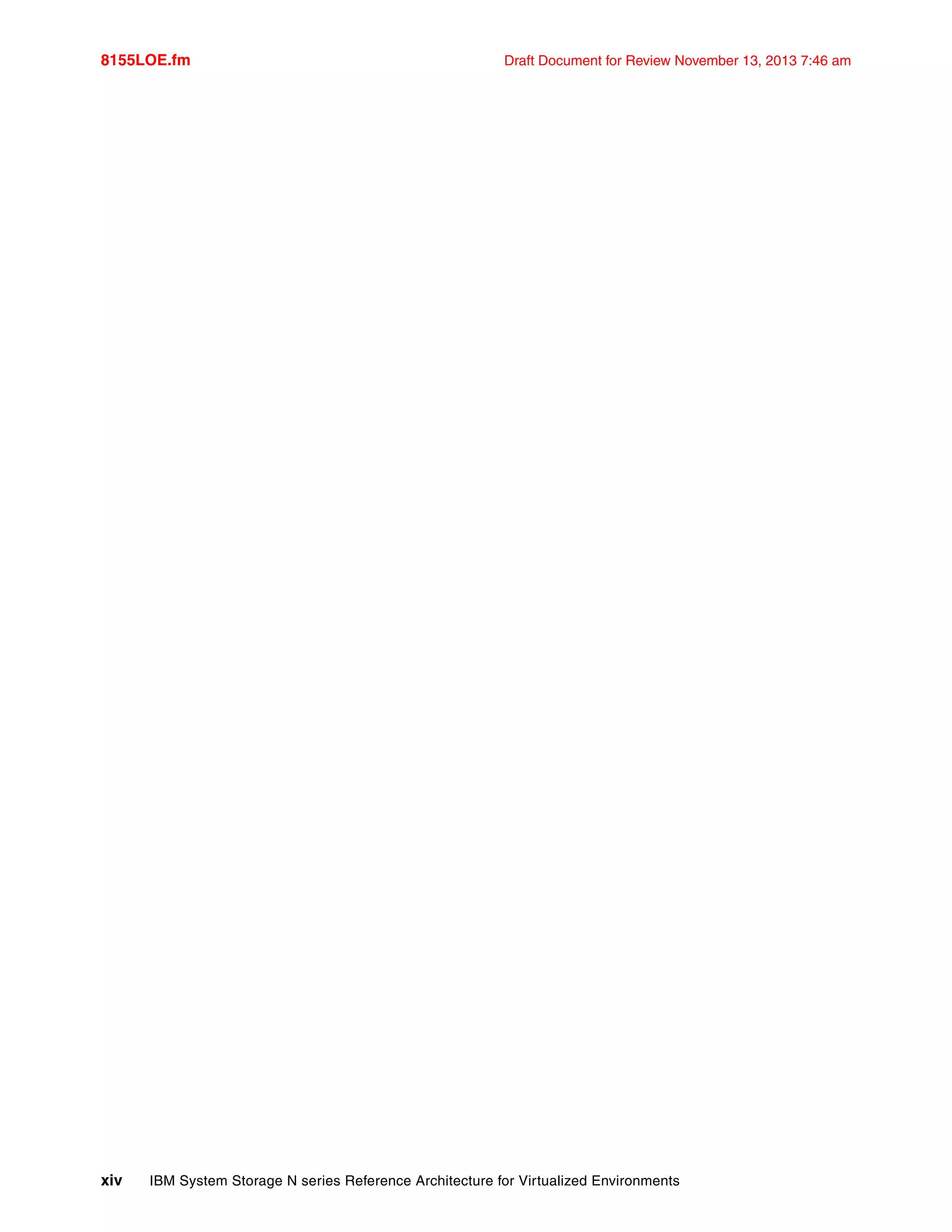 8155LOE.fm Draft Document for Review November 13, 2013 7:46 am
xiv IBM System Storage N series Reference Architecture for Virtualized Environments
 