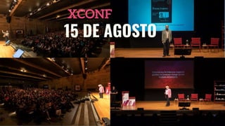 15 DE AGOSTO
XCONF
 
