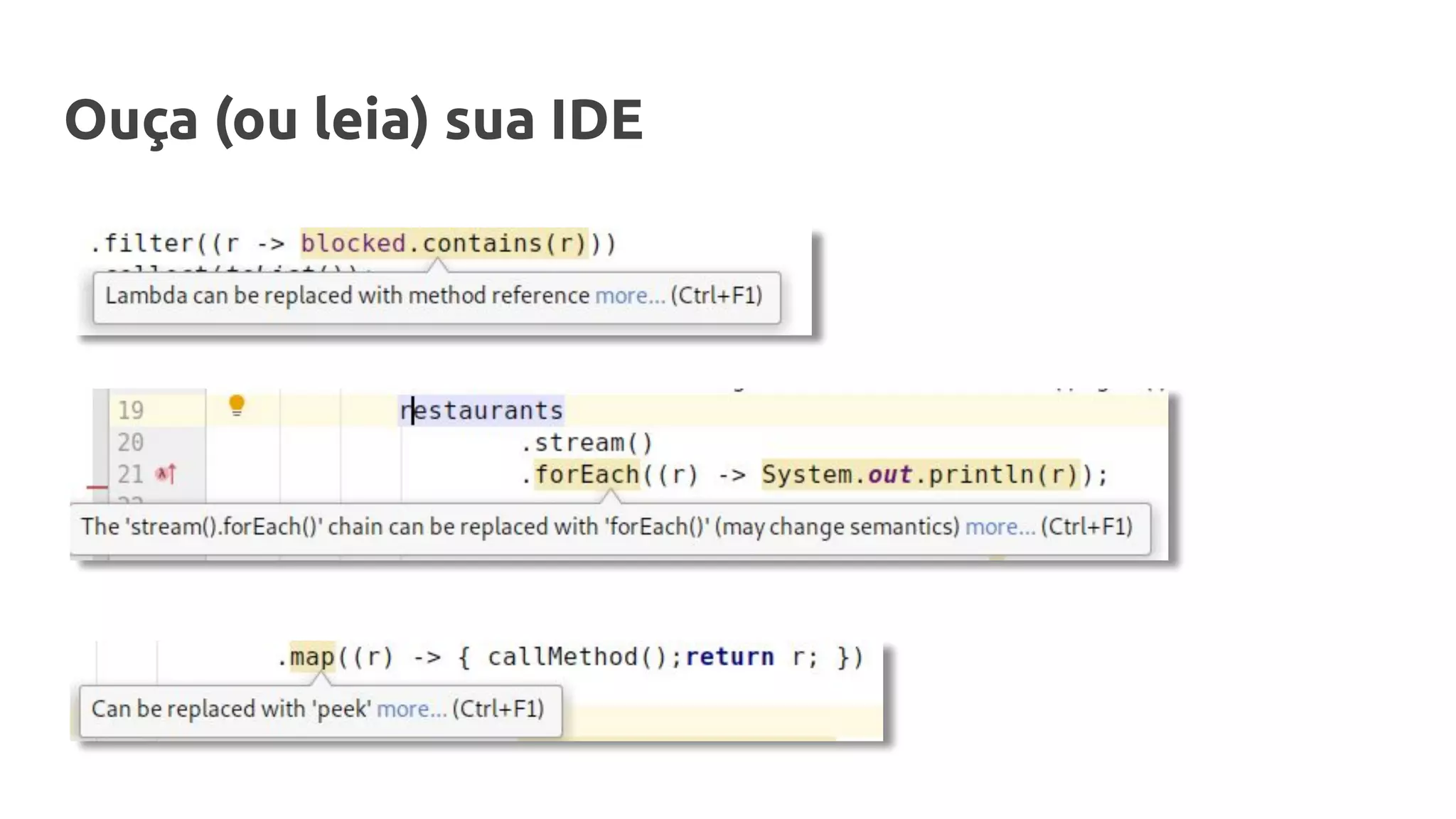 Ouça (ou leia) sua IDE
 