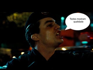 Testes mostram
    qualidade
 