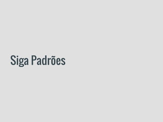 Siga Padrões
 