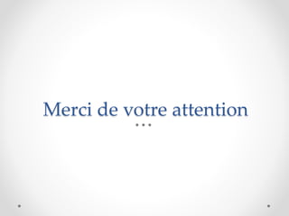 Merci de votre attention
 