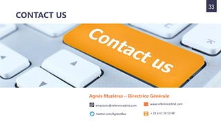 33
CONTACT US
Agnès Mazières – Directrice Générale
twitter.com/AgnesMaz
www.referencedmd.com
+ 33 6 61 26 53 48
amazieres@referencedmd.com@
 