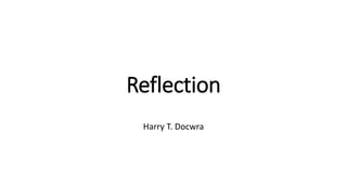 Reflection
Harry T. Docwra
 