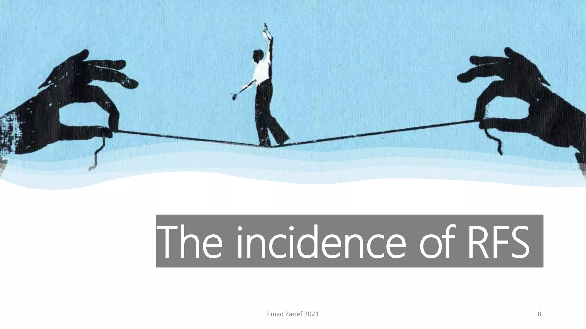 Emad Zarief 2021 8
The incidence of RFS
 