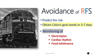 Avoidance of RFS
• Predict the risk
• Obtain Caloric goal needs in 3-7 days
Emad Zarief 2021 30
 