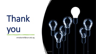 Thank
you
Emad Zarief 2021 31
emadzarief@aun.edu.eg
 