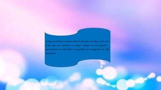 Luego nos dieron a conocer sobre el proyecto el ensayo entre otras
cosas que nos ayudaran a realizar trabajos de investigación ,
permitiendo así desarrollar la capacidad de investigación de cada
estudiante