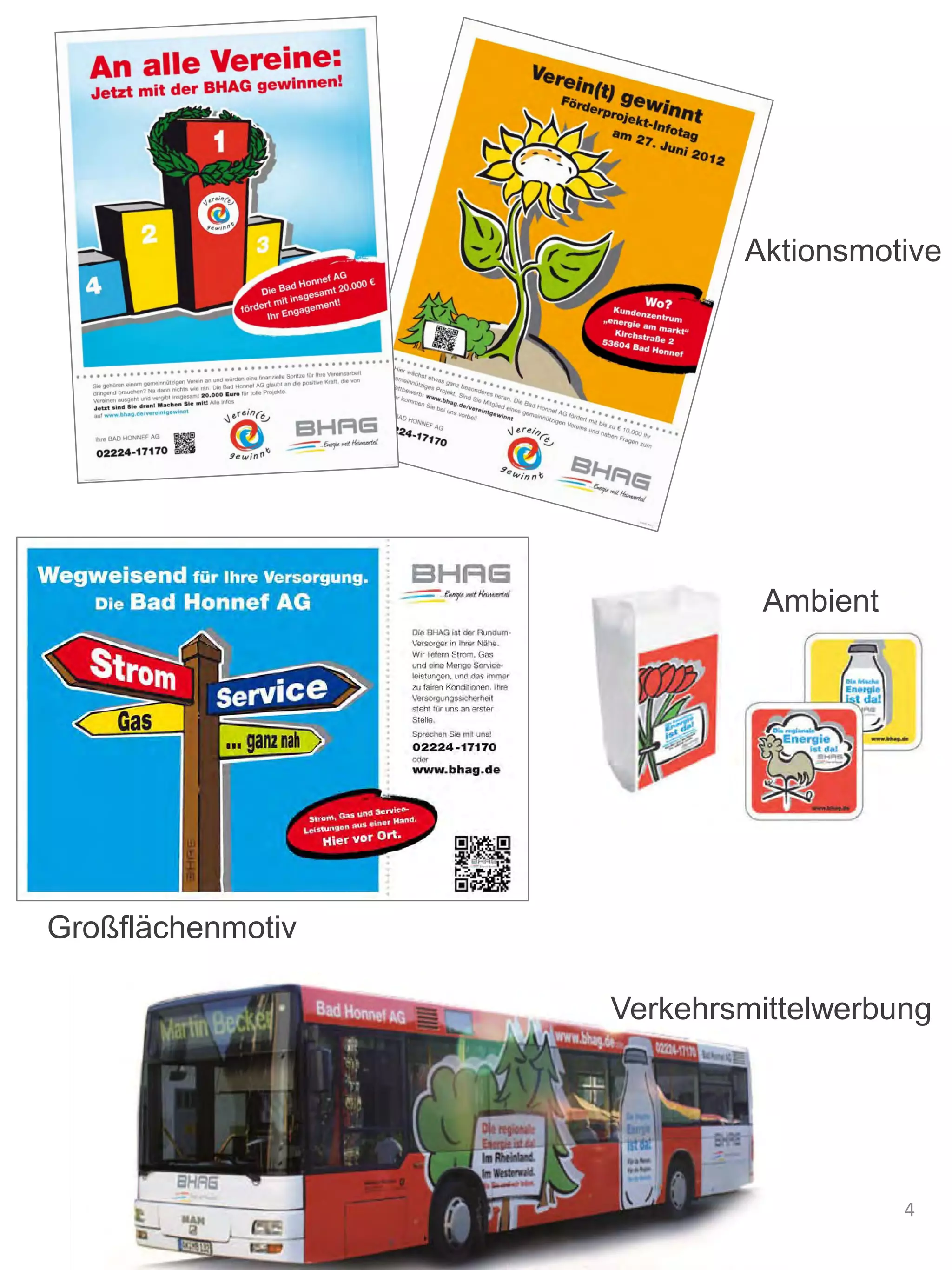 Großflächenmotiv
4
Ambient
Verkehrsmittelwerbung
Aktionsmotive
 