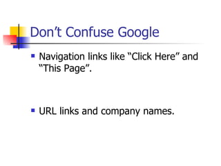 Don’t Confuse Google Navigation links like “Click Here” and “This Page”. URL links and company names. 
