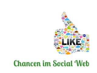 Chancen im Social Web
 