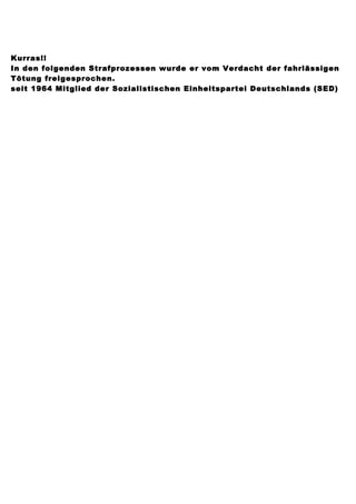 Kurras!!
In den folgenden Strafprozessen wurde er vom Verdacht der fahrlässigen
Tötung freigesprochen.
seit 1964 Mitglied der Sozialistischen Einheitspartei Deutschlands (SED)
 