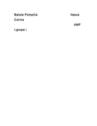 Baluta Pompilia   Ilasca
Corina
                    AMF
I,grupa i
 