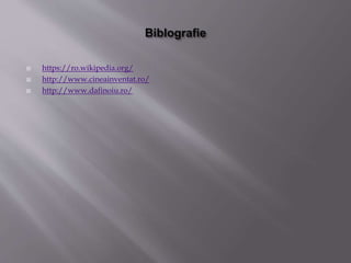  https://ro.wikipedia.org/
 http://www.cineainventat.ro/
 http://www.dafinoiu.ro/
 