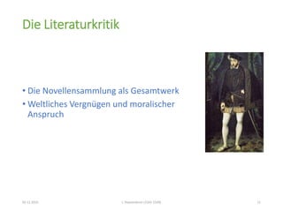 Die Literaturkritik
• Die Novellensammlung als Gesamtwerk
• Weltliches Vergnügen und moralischer
Anspruch
02.11.2015 L´Heptaméron (1542-1549) 11
 