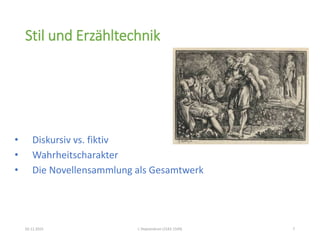 Stil und Erzähltechnik
• Diskursiv vs. fiktiv
• Wahrheitscharakter
• Die Novellensammlung als Gesamtwerk
02.11.2015 L´Heptaméron (1542-1549) 7
 