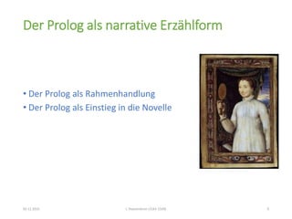 Der Prolog als narrative Erzählform
• Der Prolog als Rahmenhandlung
• Der Prolog als Einstieg in die Novelle
02.11.2015 L´Heptaméron (1542-1549) 9
 