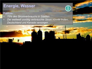 Norbert Ender, IBM Schweiz
88
Energie, Wasser
Faktum:
• 75% des Stromverbrauchs in Städten
• Der weltweit unnötig verbrauchte Strom könnte Indien,
Deutschland und Kanada versorgen
 