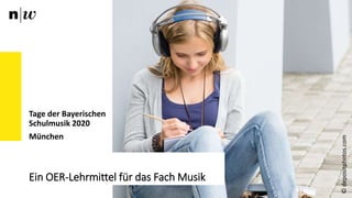 Ein OER-Lehrmittel für das Fach Musik
Tage der Bayerischen
Schulmusik 2020
München
©depositphotos.com
 