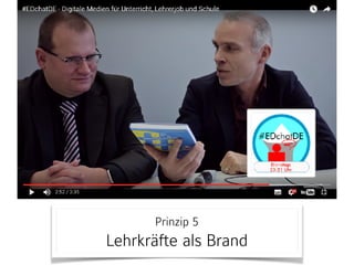 Prinzip 5 
Lehrkräfte als Brand
 