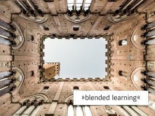 Teil 4
Und nun?
Bild: dEric Johnson
»blended learning«
 