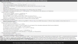 Surviving Sepsis Campaign: International Guidelines for Management of Severe Sepsis and Septic Shock: 2012.
Kriteria Klinis Sepsis
 