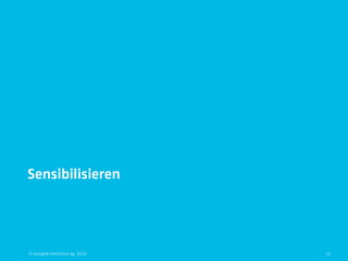Sensibilisieren




© orange8 interactive ag, 2010   15
 