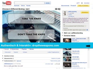 Authentisch & Interaktiv: droptheweapons.com




     © orange8 interactive ag, 2010            16
 