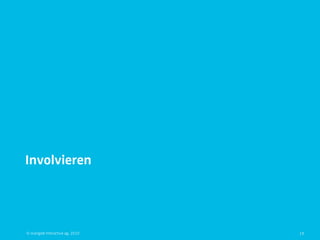 Involvieren




© orange8 interactive ag, 2010   19
 