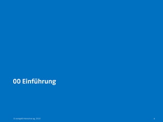 00 Einführung




© orange8 interactive ag, 2010   4
 