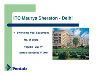 ITC Maurya Sheraton - Delhi


 Swimming Pool Equipment

      No. of pools –1

      Volume - 257 m3

  Status- Executed in 2011
 