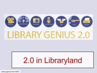 2.0 in Libraryland Library genius from ACPL 