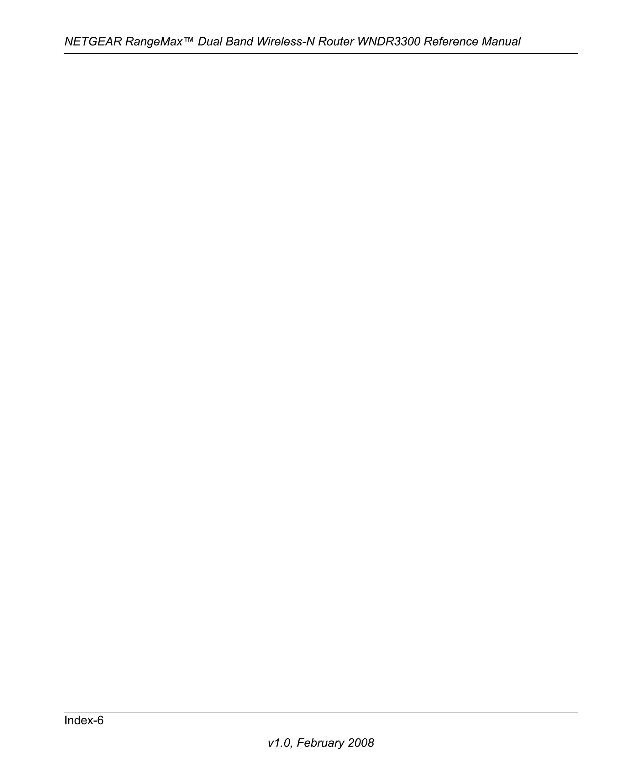 NETGEAR RangeMax™ Dual Band Wireless-N Router WNDR3300 Reference Manual 
Index-6 
v1.0, February 2008 
